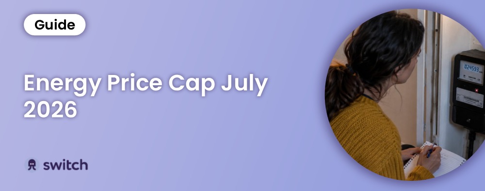 Energy Price Cap July 2026: How Much Is It and How Does It Work?