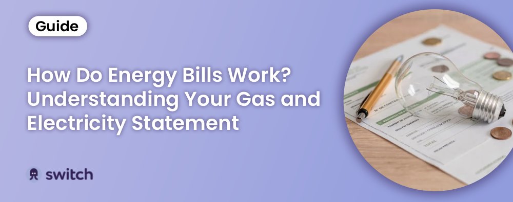 How Do Energy Bills Work? Understanding Your Gas and Electricity Statement