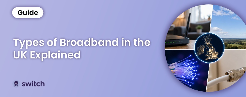 Types of Broadband in the UK Explained (2026)