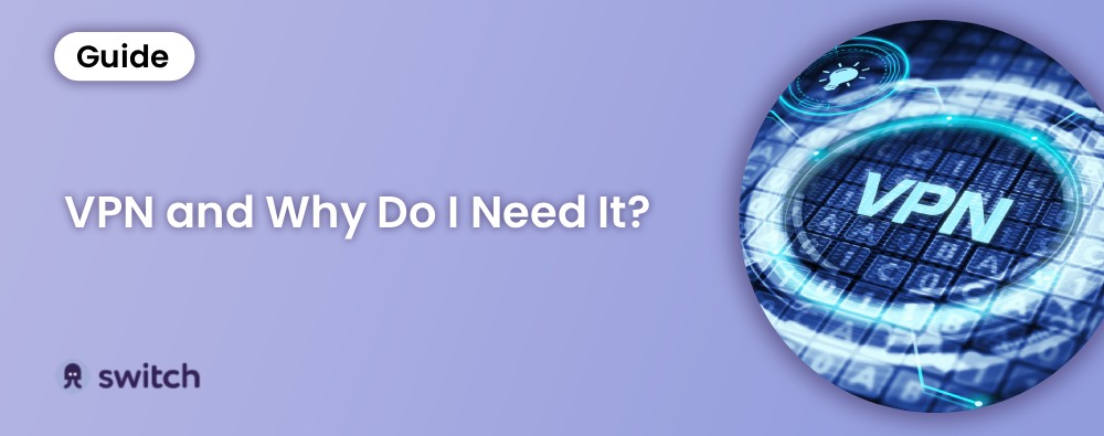 What Is a VPN and Why Do I Need It?
