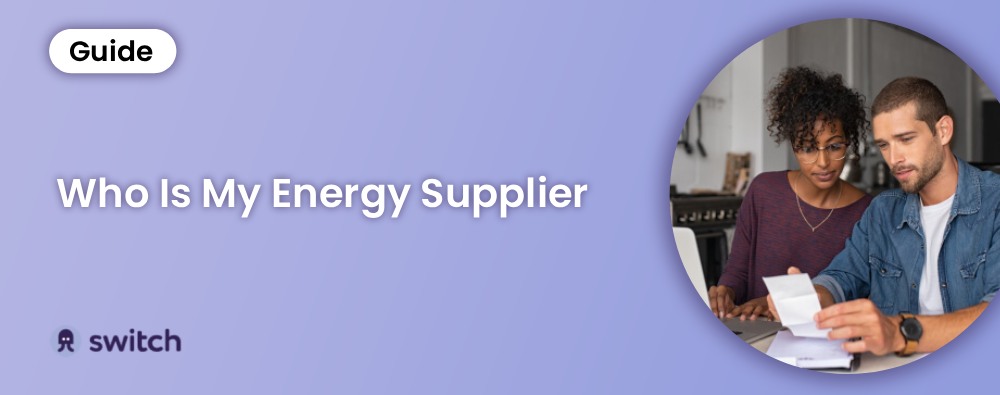 Who Is My Energy Supplier? How to Find Out in 2026
